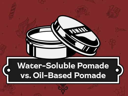 Water-Soluble Pomade vs. Oil-Based Pomade